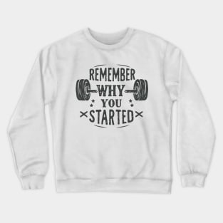 Remember Why You Started. Motivational Crewneck Sweatshirt